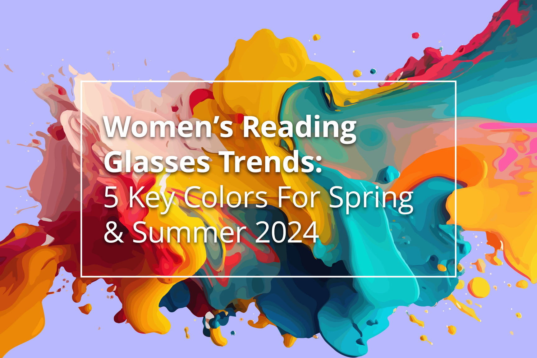 Women’s Reading Glasses Trends: 5 Key Colors For Spring & Summer 2024 ...